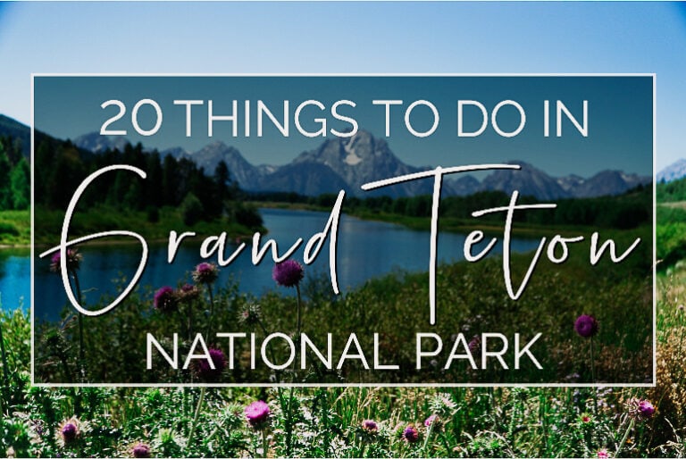 20 Unique Things to Do at Grand Teton National Park