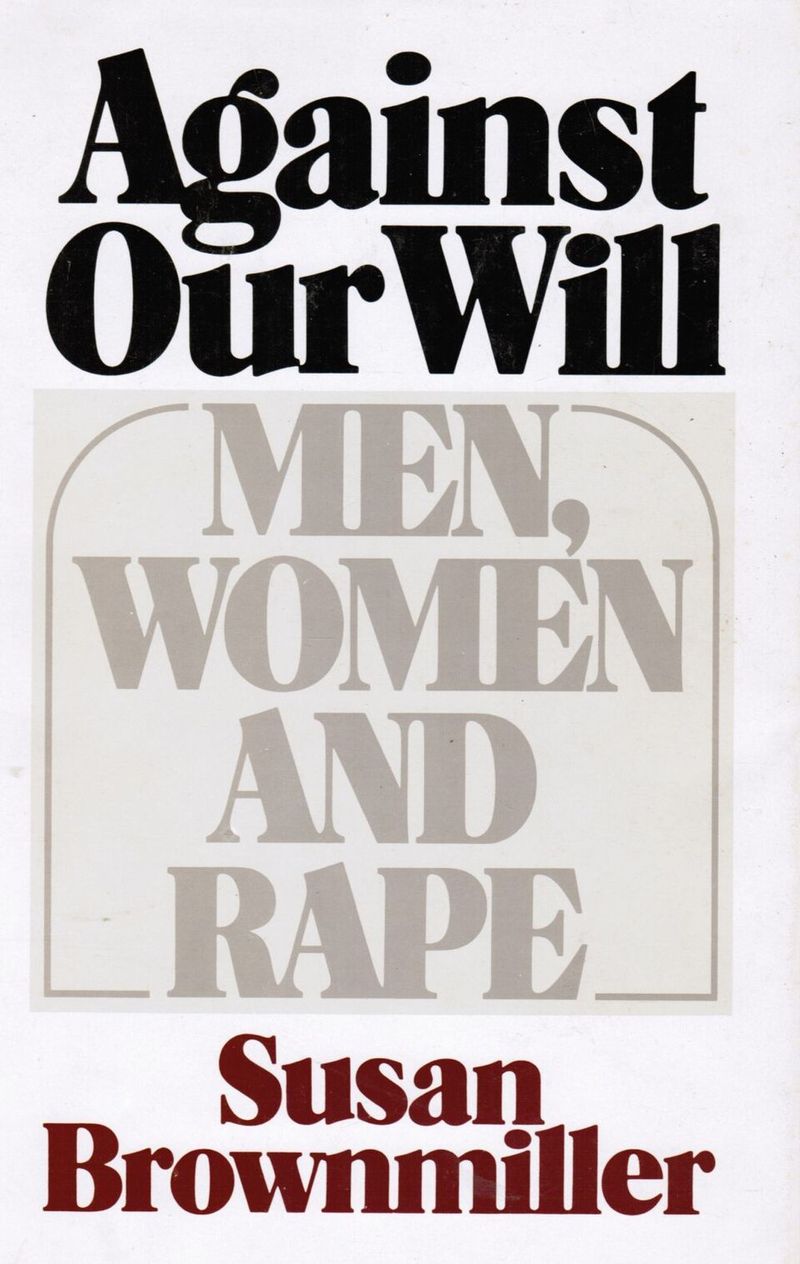Susan Brownmiller and Against Our Will: Naming Sexual Violence as Political