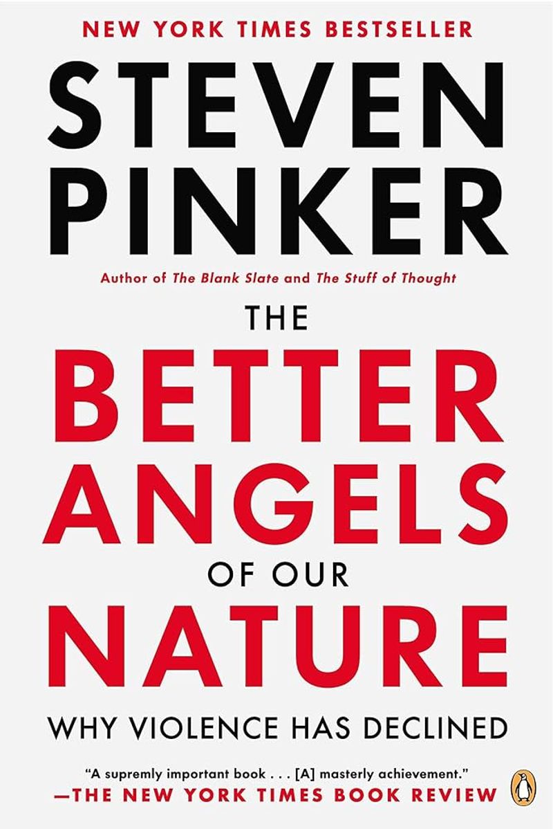 The Better Angels of Our Nature by Steven Pinker The Better Angels of Our Nature by Steven Pinker